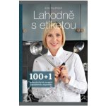Lahodně s etiketou - 100+1 jednoduchých receptů a společenská nápověda - Filipová Eva – Hledejceny.cz