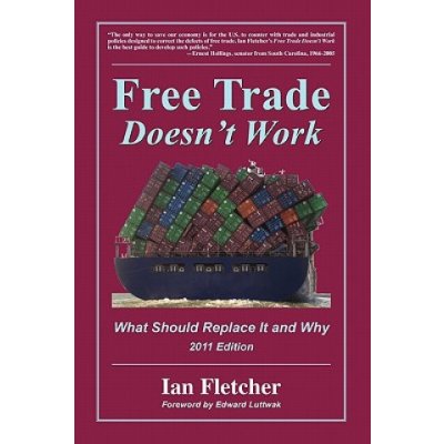 Free Trade Doesnt Work, 2011 Edition: What Should Replace It and Why – Hledejceny.cz