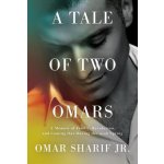 A Tale of Two Omars: A Memoir of Family, Revolution, and Coming Out During the Arab Spring Sharif OmarPevná vazba – Hledejceny.cz