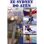 Ze Sydney do Atén - Paralympiády a deaflympiády 2001-2004 - kolektiv – Hledejceny.cz