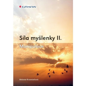 Síla myšlenky II. -- Manipulace - Antonie Krzemieňová