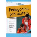 Pedagogika pro učitele - Alena Vališová, Hana Kasíková – Hledejceny.cz