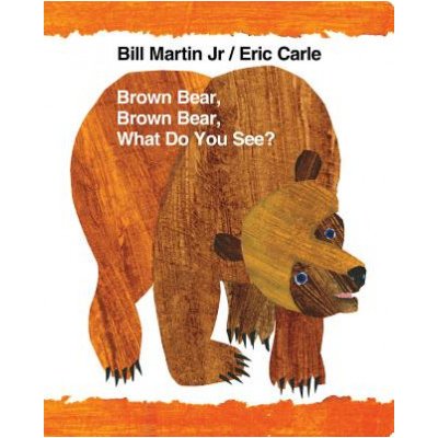 Brown Bear, Brown Bear, What Do You See? Martin BillBoard Books – Hledejceny.cz