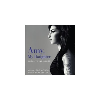 Amy, My Daughter - Winehouse Mitch, Winehouse Mitch, Farley Rupert – Hledejceny.cz