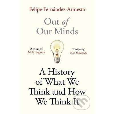 Out of Our Minds - Felipe Fernandez-Armesto – Zbozi.Blesk.cz