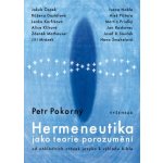 Hermeneutika jako teorie porozumění: Od základních otázek jazyka k výkladu Bible - Petr Pokorný – Hledejceny.cz