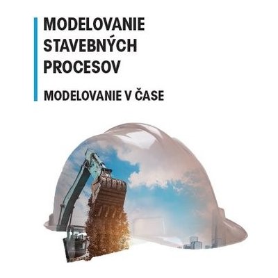 Modelovanie stavebných procesov - Modelovanie v čase – Hledejceny.cz