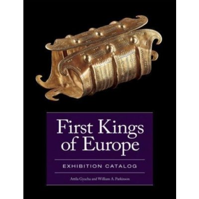First Kings of Europe: Exhibition Catalog Gyucha AttilaPevná vazba