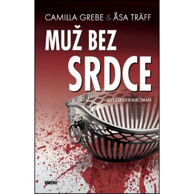 Muž bez srdce - Severský krimiromán - Grebe Camilla, Träff Asa – Zboží Mobilmania