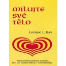 Milujte své tělo - Louise L. Hay