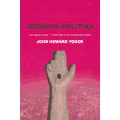 Ježíšova politika - Howard Yoder John