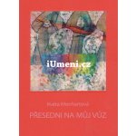 Přesedni na můj vůz - Květa Monhartová – Hledejceny.cz