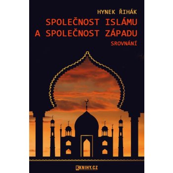 Řihák Hynek - Společnost islámu a společnost Západu - srovnání