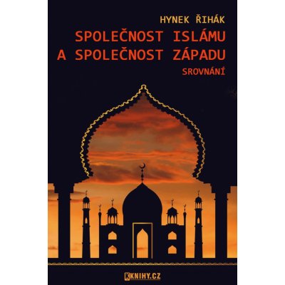 Řihák Hynek - Společnost islámu a společnost Západu - srovnání