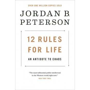 12 Rules for Life: An Antidote to Chaos - Peterson Jordan B.