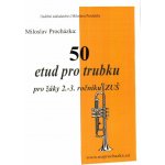 50 etud pro trubku pro žáky 2.-3. ročníku ZUŠ Miloslav Procházka – Hledejceny.cz