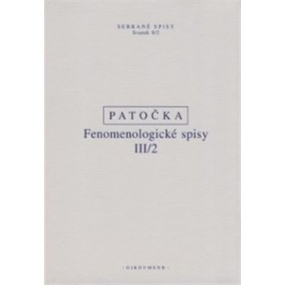 Fenomenologické spisy III/2 - Sebrané spisy svazek 8/2 – Patočka – Zbozi.Blesk.cz