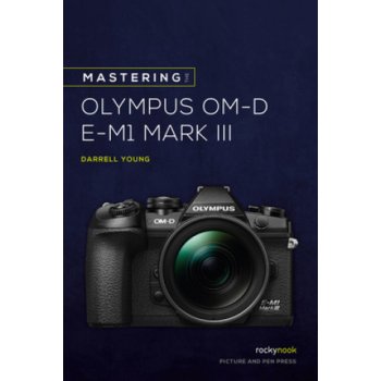 Mastering the Olympus OMD EM1 Mark III