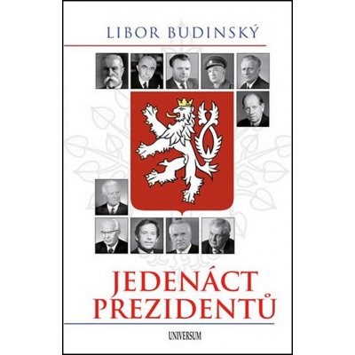 Jedenáct prezidentů - 2. aktualiz. vyd. - Libor Budinský – Hledejceny.cz