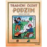 Tradiční český PODZIM – Svátky, zvyky, obyčeje, říkadla, písničky - Josef Lada