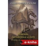 Poutník, čarodějnice a červ - Christopher Paolini – Hledejceny.cz