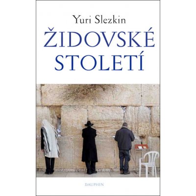 Židovské století - Yuri Slezkin – Hledejceny.cz