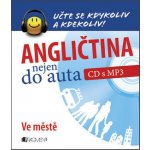 Angličtina nejen do auta – Ve městě + CDmp3 – Hledejceny.cz