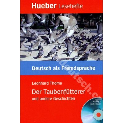 Der Taubenfütterer und andere Geschichten - německá četba v originále s CD úroveň B1 – Zbozi.Blesk.cz