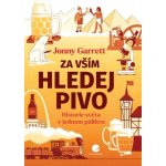 Za vším hledej pivo Jonny Garrett – Hledejceny.cz