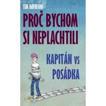 Proč bychom si neplachtili. Kapitán vs. posádka - Tim Davidson - IFP Publishing