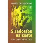 S radosťou na ceste - Trobischová Ingrid – Hledejceny.cz