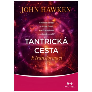 Tantrická cesta k transformaci - Hawken John