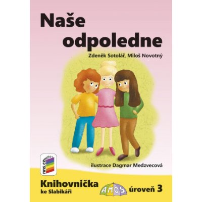 Naše odpoledne Knihovnička ke Slabikáři AMOS - Miloš Novotný, Zdeněk Sotolář – Hledejceny.cz