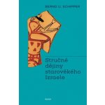 STRUČNÉ DĚJINY STAROVĚKÉHO IZRAELE - Schipper U.Bernd – Zboží Dáma
