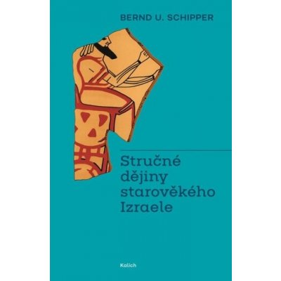 STRUČNÉ DĚJINY STAROVĚKÉHO IZRAELE - Schipper U.Bernd – Zboží Dáma