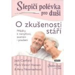 Slepičí polévka pro duši - O zkušenosti stáří - Jack Canfield – Zboží Mobilmania