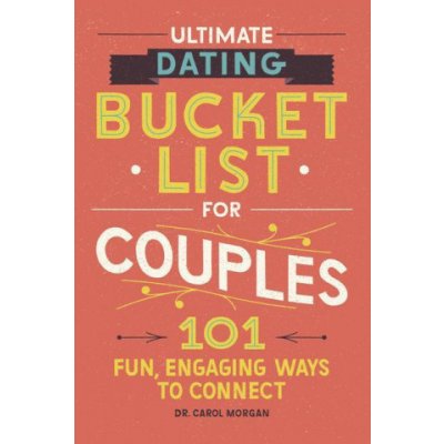 Couples Bucket List: 101 Fun, Engaging Dating Ideas Morgan CarolPaperback – Hledejceny.cz