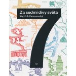 Za sedmi divy světa - Vojtěch Zamarovský – Hledejceny.cz