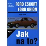 Ford Escort/Orion 8/80 - 8/90 - Jak na to? - 2. - Etzold Hans-Rudiger Dr. – Zbozi.Blesk.cz