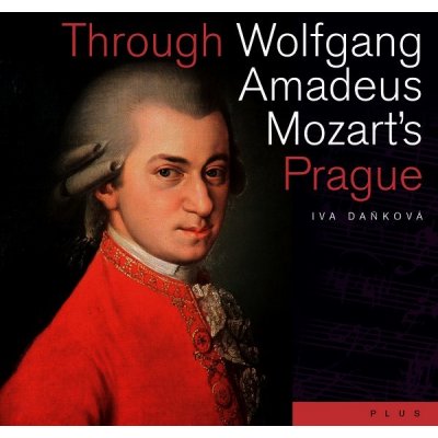 Through Wolfgang Amadeus Mozart&#39s Prague - Iva Daňková