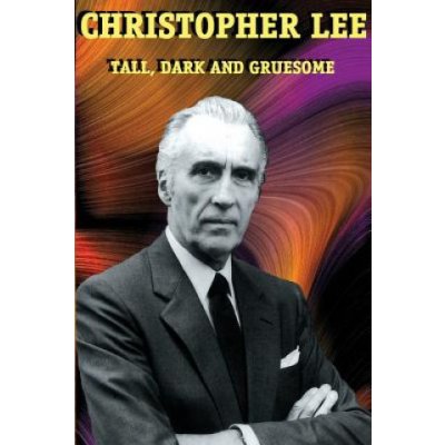 Christopher Lee: Tall, Dark and Gruesome Lee ChristopherPaperback