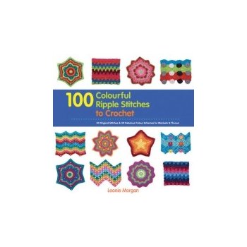 100 Colourful Ripple Stiches to Crochet L. Morgan