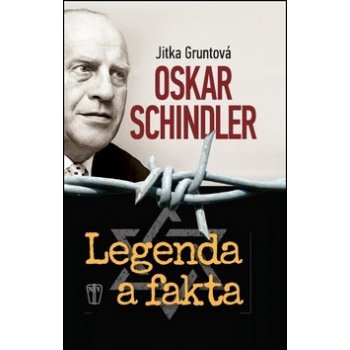 Oskar Schindler: Legenda a fakta - Jitka Gruntová