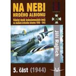 Na nebi hrdého albionu - 5. část 1944 - Válečný deník československých letců ve službách britského letectva 1940-1945 - Rajlich Jiří – Hledejceny.cz