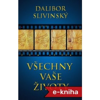 Všechny vaše života - Dalibor Slivinský