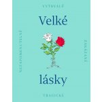 Velké lásky - Nezapomenutelné, zakázané, tragické – Hledejceny.cz