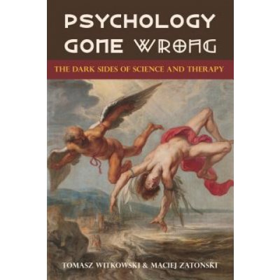 Psychology Gone Wrong: The Dark Sides of Science and Therapy Witkowski TomaszPaperback