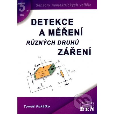 DETEKCE A MĚŘENÍ RŮZNÝCH DRUHŮ ZÁŘENÍ-5. DÍL EDICE SENZORY NEELEKTRICKÝCH VELIČIN – Zboží Mobilmania