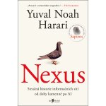 NEXUS - STRUČNÁ HISTORIE INFORMAČNÍCH SÍTÍ OD DOBY KAMENNÉ - Harari Yuval Noah – Hledejceny.cz