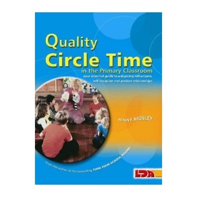 Quality Circle Time in the Primary Clas - J. Mosley – Hledejceny.cz